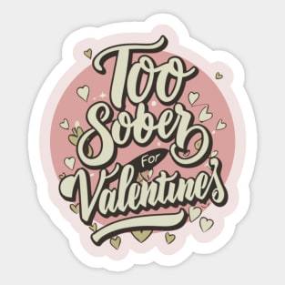 Too Sober For Valentine's Sticker